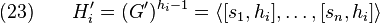 (23)\qquad H_i^\prime=(G^\prime)^{h_i-1}=\langle\lbrack s_1,h_i\rbrack,\ldots,\lbrack s_n,h_i\rbrack\rangle