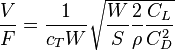 \frac{V}{F}=\frac{1}{c_T W} \sqrt{\frac{W}{S}\frac{2}{\rho}\frac{C_L}{C_D^2}}