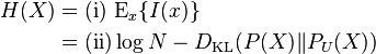 \begin{align}H(X) & = \mathrm{(i)} \, \operatorname{E}_x \{I(x)\} \\
& = \mathrm{(ii)} \log N - D_{\mathrm{KL}}(P(X) \| P_U(X) )\end{align}