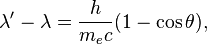 \lambda' - \lambda = \frac{h}{m_e c}(1-\cos{\theta}),