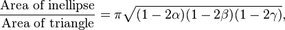 \frac{\text{Area of inellipse}}{\text{Area of triangle}}=   \pi \sqrt{(1-2\alpha)(1-2\beta)(1-2\gamma)},