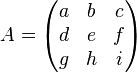 
 A=
\begin{pmatrix}
  a & b & c \\
  d & e & f \\
  g & h & i
 \end{pmatrix}
 