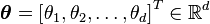 \boldsymbol{\theta} = \left[ \theta_1, \theta_2, \dots, \theta_d \right]^T \in \mathbb{R}^d