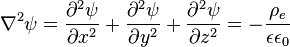 \nabla^2\psi = \frac{\partial^2\psi}{\partial x^2} + \frac{\partial^2\psi}{\partial y^2} + \frac{\partial^2\psi}{\partial z^2}  = -\frac{\rho_e}{\epsilon\epsilon_0} 