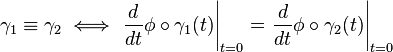  \gamma_1\equiv \gamma_2 \iff \left.\frac{d}{dt}\phi\circ\gamma_1(t)\right|_{t=0} = \left.\frac{d}{dt}\phi\circ\gamma_2(t)\right|_{t=0}