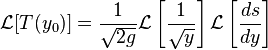 
\mathcal{L}[T(y_0)] = \frac{1}{\sqrt{2g}} \mathcal{L} \left [ \frac{1}{\sqrt{y}} \right ] \mathcal{L} \left [ \frac{ds}{dy} \right ]
