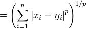  = \left( \sum_{i=1}^n \left| x_i - y_i \right|^p \right)^{1/p}