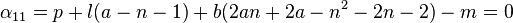 \alpha_{11}= p + l(a - n - 1) + b(2an + 2a - n^2 - 2n - 2) - m= 0 