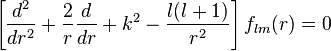  \left[\frac{d^2}{dr^2}+\frac{2}{r}\frac{d}{dr}+k^2-\frac{l(l+1)}{r^2}\right]f_{lm}(r)=0 