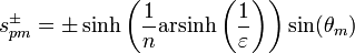 s_{pm}^{\pm }=\pm \sinh \left({\frac {1}{n}}\mathrm {arsinh} \left({\frac {1}{\varepsilon }}\right)\right)\sin(\theta _{m})