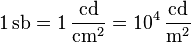 \mathrm{1\, sb = 1\,\frac{cd}{cm^2} = 10^4\,\frac{cd}{m^2}}