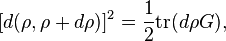 
[d(\rho, \rho+d\rho)]^2 = \frac{1}{2}\mbox{tr}( d \rho G ),
