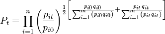 P_t = \prod_{i=1}^{n}\left(\frac{p_{it}}{p_{i0}}\right)^{\frac{1}{2} \left[\frac{p_{i0}q_{i0}}{\sum_{i=1}^{m}\left(p_{i0}q_{i0}\right)}+ \frac{p_{it}q_{it}}{\sum_{i=1}^{m}\left(p_{it}q_{it}\right)}\right]}