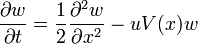  \frac{\partial w}{\partial t} = \frac{1}{2} \frac{\partial^2 w}{\partial x^2} - u V(x) w 