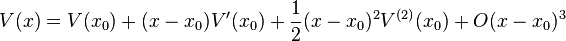 V(x) = V(x_0) + (x-x_0) V'(x_0) + \frac{1}{2} (x-x_0)^2 V^{(2)}(x_0) + O(x-x_0)^3