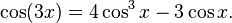 \cos(3x) = 4 \cos^3 x - 3 \cos x . \,