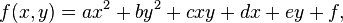  f(x,y) = a x^2 + b y^2 + cxy + dx+ e y + f, \,\!