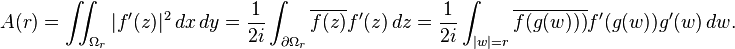  A(r)=\iint_{\Omega_r} |f'(z)|^2\, dx \, dy = {1\over 2i}\int_{\partial\Omega_r} \overline{f(z)}f^\prime(z) \,dz={1\over 2i}\int_{|w|=r} \overline{f(g(w)))} f^\prime(g(w)) g^\prime(w)\, dw.