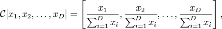 \mathcal{C}[x_1,x_2,\dots,x_D]=\left[\frac{x_1}{\sum_{i=1}^D x_i},\frac{x_2}{\sum_{i=1}^D x_i}, \dots,\frac{x_D}{\sum_{i=1}^D x_i}\right],\ 