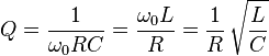  Q = \frac {1}{\omega_0 R C} = \frac {\omega_0 L}{R} = \frac{1}{R} \, \sqrt{ \frac{L}{C} } 