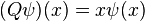  (Q \psi) (x) = x \psi(x)