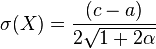 \sigma(X) = \frac{(c-a)}{2 \sqrt {1+2\alpha}}