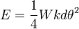 E = \frac{1}{4} Wkd \theta^2