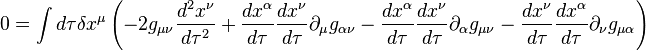 0=\int d\tau\delta x^{\mu}\left(-2g_{\mu\nu}\frac{d^{2}x^{\nu}}{d\tau^{2}}+\frac{dx^{\alpha}}{d\tau}\frac{dx^{\nu}}{d\tau}\partial_{\mu}g_{\alpha\nu}-\frac{dx^{\alpha}}{d\tau}\frac{dx^{\nu}}{d\tau}\partial_{\alpha}g_{\mu\nu}-\frac{dx^{\nu}}{d\tau}\frac{dx^{\alpha}}{d\tau}\partial_{\nu}g_{\mu\alpha}\right)