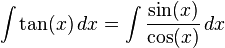 \int \tan(x) \,dx = \int \frac{\sin(x)}{\cos(x)} \,dx