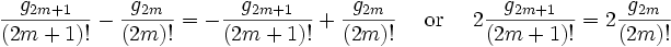  \frac{g_{2m+1}}{(2m+1)!} - \frac{g_{2m}}{(2m)!} =
- \frac{g_{2m+1}}{(2m+1)!} + \frac{g_{2m}}{(2m)!} \quad \mbox{ or } \quad
2 \frac{g_{2m+1}}{(2m+1)!} = 2 \frac{g_{2m}}{(2m)!}