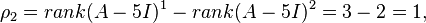  \rho_2 = rank(A - 5I)^1 - rank(A - 5I)^2 = 3 - 2 = 1 ,