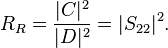 R_R=\frac{|C|^2}{|D|^2}=|S_{22}|^2.