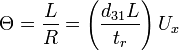 \Theta = \frac{L}{R} = \left ( \frac{d_{31}L}{t_{r}} \right )U_x