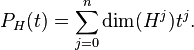 P_H(t) = \sum_{j=0}^n \dim(H^j)t^j.