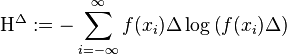 \Eta^{\Delta} :=- \sum_{i=-\infty}^{\infty} f(x_i)  \Delta \log \left(  f(x_i)  \Delta \right)