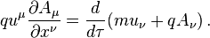  qu^\mu\frac{\partial A_\mu}{\partial x^\nu} = \frac{d}{d\tau} (m u_\nu + q A_\nu) \,. 