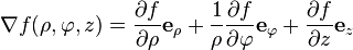 \nabla f(\rho, \varphi, z) = 
\frac{\partial f}{\partial \rho}\mathbf{e}_\rho +
\frac{1}{\rho}\frac{\partial f}{\partial \varphi}\mathbf{e}_\varphi +
\frac{\partial f}{\partial z}\mathbf{e}_z
