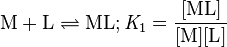 \mathrm{M+L \rightleftharpoons ML; \mathit K_1=\frac{[ML]}{[M][L]}}