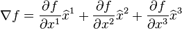 \nabla f = \frac{\partial f}{\partial x^1}\widehat{x}^1+\frac{\partial f}{\partial x^2}\widehat{x}^2+\frac{\partial f}{\partial x^3}\widehat{x}^3