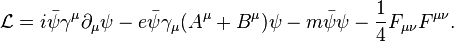 \mathcal{L} = i \bar\psi \gamma^\mu \partial_\mu \psi - e\bar{\psi}\gamma_\mu (A^\mu+B^\mu) \psi -m \bar{\psi} \psi - \frac{1}{4}F_{\mu\nu}F^{\mu\nu}. \,