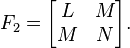 F_2=\begin{bmatrix}L & M \\M & N \end{bmatrix}. 