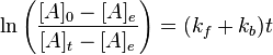  \ln \left(\frac{[A]_0 - [A]_e}{[A]_t-[A]_e}\right) = (k_f + k_b)t 