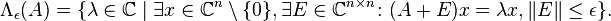 \Lambda_\epsilon(A) = \{\lambda \in \mathbb{C} \mid \exists x \in \mathbb{C}^n \setminus \{0\}, \exists E \in \mathbb{C}^{n \times n} \colon (A+E)x = \lambda x, \|E\| \leq \epsilon \}.