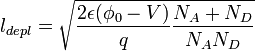 l_{depl} = \sqrt{\frac{2 \epsilon (\phi_0 - V)}{q} \frac{N_A+N_D}{N_A N_D}}