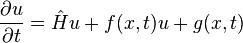  \frac{\partial u}{\partial t} = \hat{H} u +f(x,t) u+g(x,t)