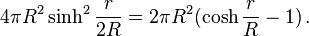 4\pi R^2 \sinh^2 \frac{r}{2R} = 
2\pi R^2 (\cosh \frac{r}{R} - 1) \,.