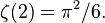 \zeta(2)=\pi^2/6.