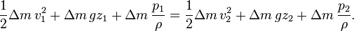 \frac12 \Delta m\, v_1^2 + \Delta m\, g  z_1 + \Delta m\, \frac{p_1}{\rho} = \frac12 \Delta m\, v_2^2 + \Delta m\, g z_2 + \Delta m\, \frac{p_2}{\rho}.