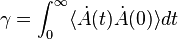 \gamma= \int_0^\infty \langle \dot{A}(t) \dot{A}(0) \rangle dt