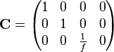  \mathbf{C} = \begin{pmatrix} 1 & 0 & 0 & 0 \\ 0 & 1 & 0 & 0 \\ 0 & 0 & \frac{1}{f} & 0 \end{pmatrix} 